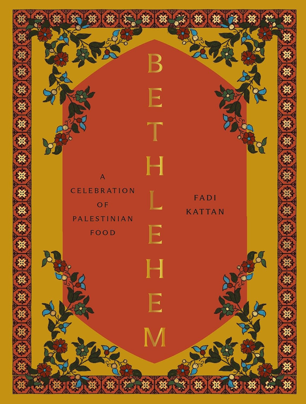 Bethlehem: A Celebration of Palestinian Food by Fadi Kattan