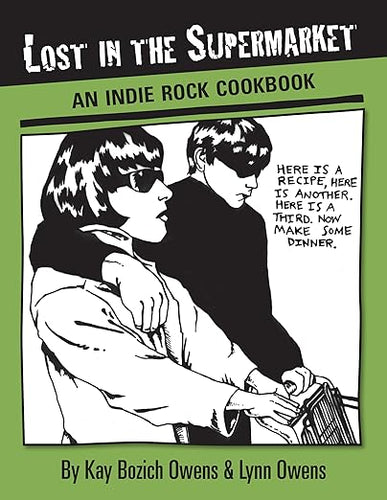 Lost in the Supermarket: An Indie Rock Cookbook by Kay Bozich Owens & Lynn Owens