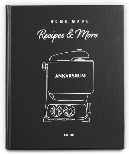 Ankarsrum Home.Made. Recipes and More