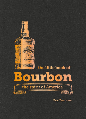 The Little book of bourbon by Eric Zandona