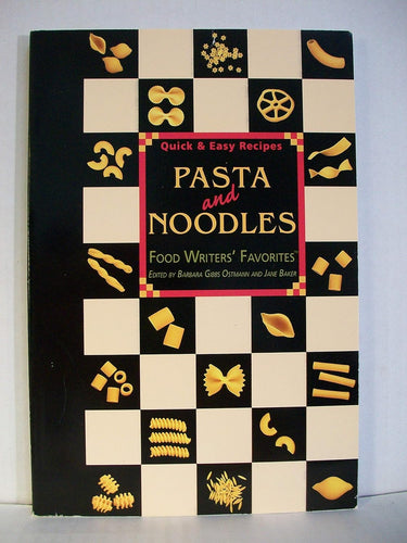Pasta And Noodles: Quick & Easy Recipes ( Food Writer's Favorites Ser.)
