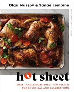 Hot Sheet: Sweet and Savory Sheet Pan Recipes for Every Day and Celebrations by Olga Massov and Sanaë Lemoine