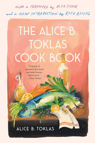 The Alice B. Toklas Cookbook by Alice B. Toklas (with an intro by Ruth Reichl