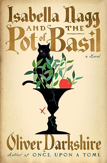 Isabella Nagg and the Pot of Basil: A Novel by Oliver Darkshire