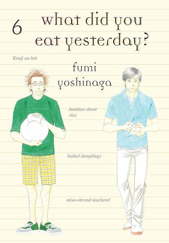 What Did You Eat Yesterday? 6 by Fumi Yoshinaga