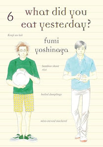 What Did You Eat Yesterday? 6 by Fumi Yoshinaga