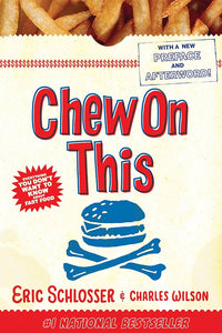 Chew On This  Everything You Don t Want to Know About Fast Food by Charles Wilson  Eric Schlosser