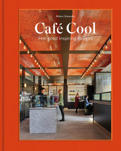 Café Cool: Feel-Good Inspiring Designs by Robert Schneider
