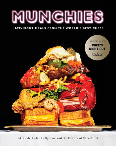 Munchies Late Night Meals From the World's Best Chefs by  JJ Goode, Helen Hollyman, and the Editors of MUNCHIES
