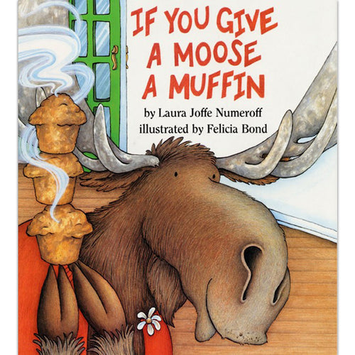 If You Give A Moose A Muffin by Laura Numeroff