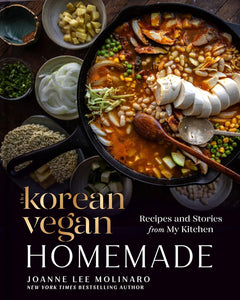 The Korean Vegan: Homemade: Recipes and Stories from My Kitchen by Joanne Lee Molinaro