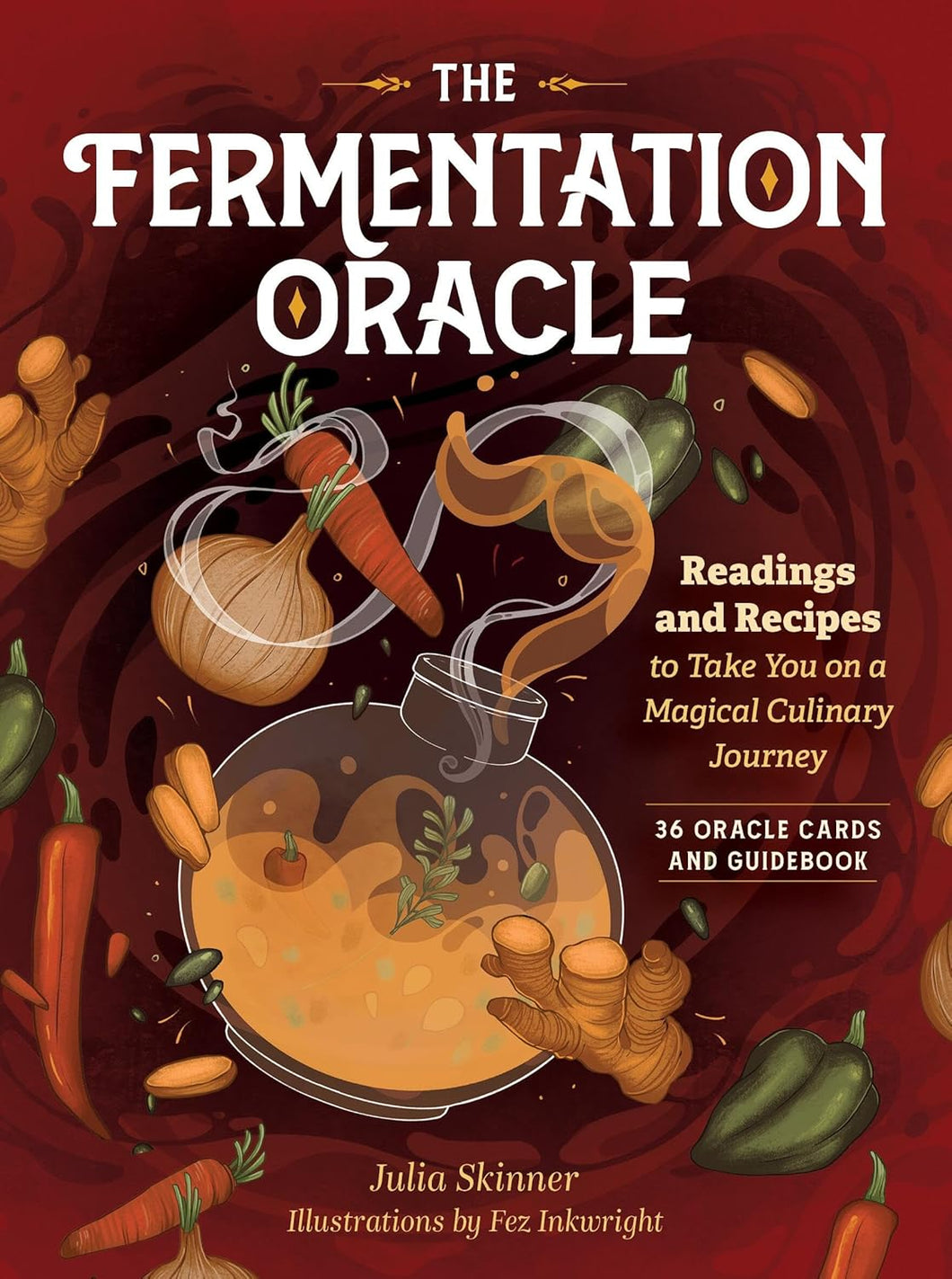 The Fermentation Oracle: Readings and Recipes to Take You on a Magical Culinary Journey: 36 Oracle Cards and Guidebook by Julia Skinner