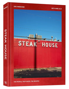 Steak House: The People, the Places, the Recipes by Eric Wareheim with Gabe Ulla