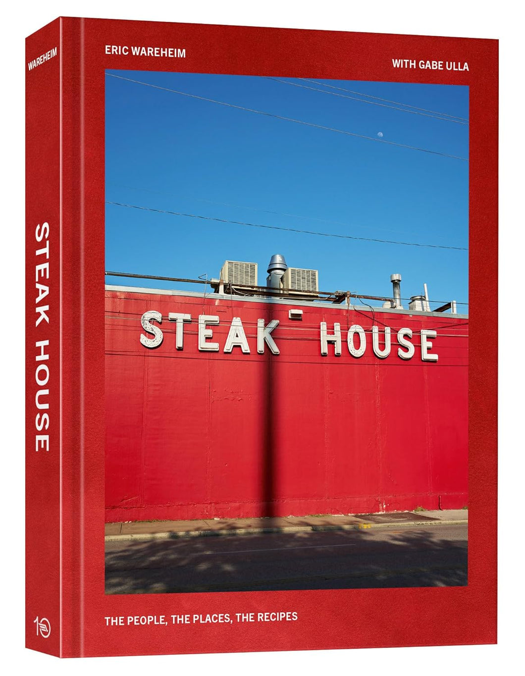 Steak House: The People, the Places, the Recipes by Eric Wareheim with Gabe Ulla