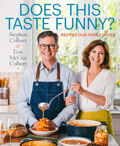 Does This Taste Funny?: Recipes Our Family Loves by Stephen Colbert & Evie McGee Colbert