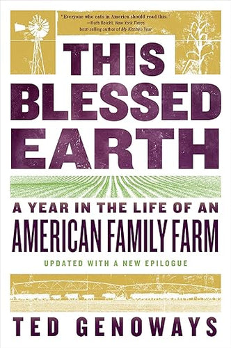 This Blessed Earth: A Year in the Life of an American Family Farm by Ted Genoways