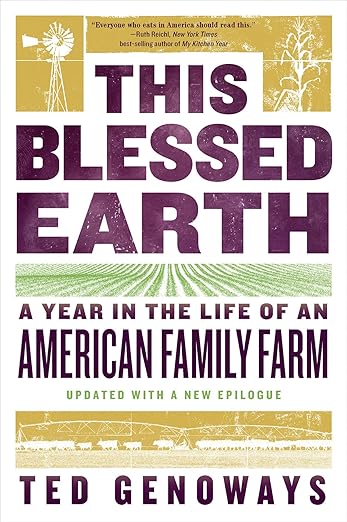 This Blessed Earth: A Year in the Life of an American Family Farm by Ted Genoways