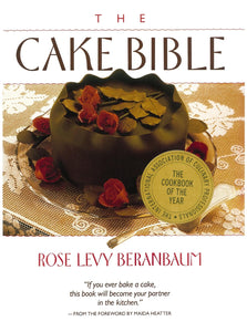 The Cake Bible by Rose Levy Beranbaum