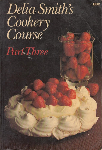 Delia Smith's Cookery Course: Part Three by Delia Smith
