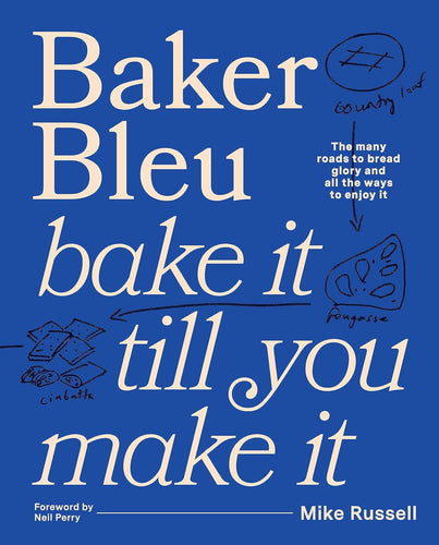 Baker Bleu The Book: Bake it till you make it by Mike Russell
