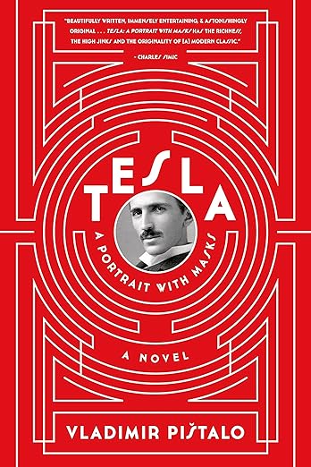 Tesla: A Portrait with Masks: A Novel by Vladimir Pistalo