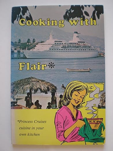 Cooking With Flair - Princess Cruises' Cuisine In Your Own Kitchen by Pietro Corsi