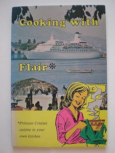 Cooking With Flair - Princess Cruises' Cuisine In Your Own Kitchen by Pietro Corsi