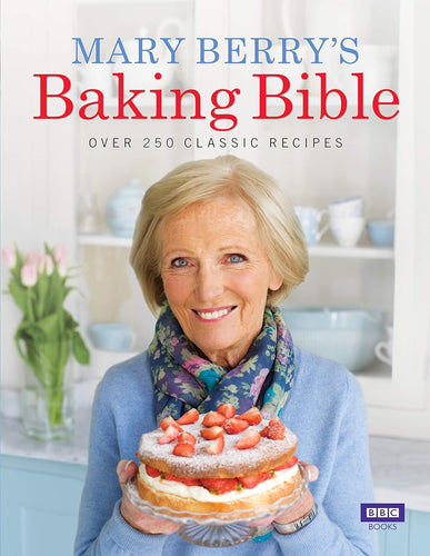 Mary Berry's Baking Bible Over 250 Classic Recipes by Mary Berry