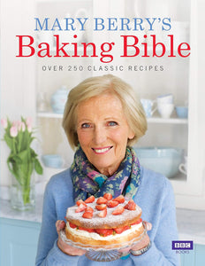 Mary Berry's Baking Bible Over 250 Classic Recipes by Mary Berry