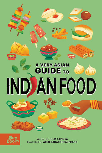 A Very Asian Guide to Indian Food by Julie Ajinkya