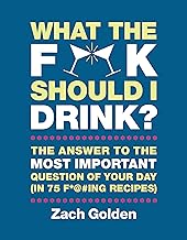 What the Fuck Should I Drink? by Zach Golden