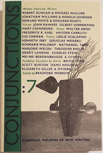 Conjunctions: 7: Bi-Annual Volumes of New Writing Edited by Bradford Morrow