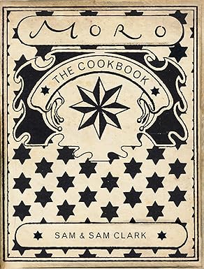Moro: The Cookbook by Samuel Clark and Samantha Clark
