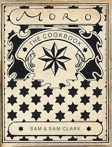 Moro: The Cookbook by Samuel Clark and Samantha Clark