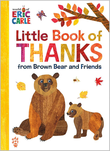Little Book of Thanks from Brown Bear and Friends (World of Eric Carle) by Eric Carle & Odd Dot