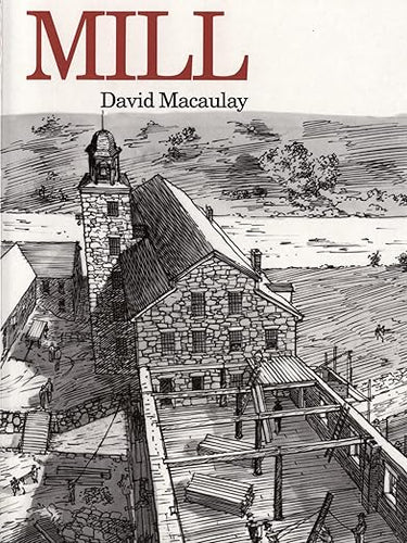 Mill by David Macaulay