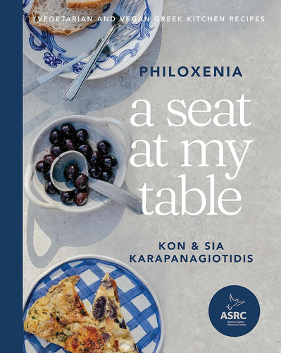 A Seat at My Table: Philoxenia: Vegetarian and Vegan Greek Kitchen Recipes by Kon & Sia Karapanagiotidis