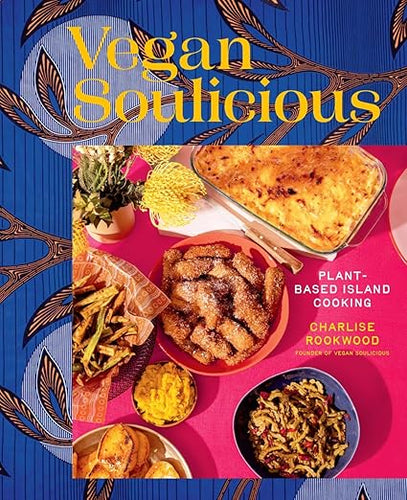 Vegan Soulicious: Plant-Based Island Cooking by Charlise Rookwood