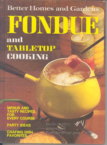 Better Homes and Gardens Fondue and Tabletop Cooking by Nancy Morton Joyce Trollope