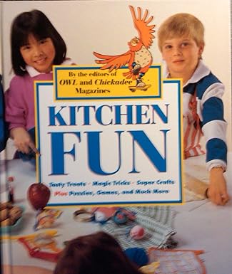 KITCHEN FUN Tasty Treats - Magic Tricks - Super Crafts - Plus Puzzles, Games, and Much More by Catherine Ripley