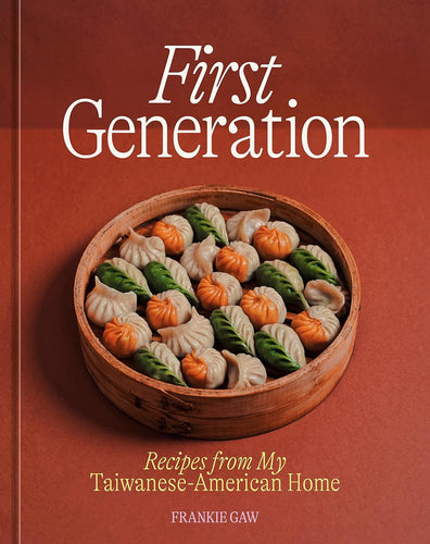 First Generation: Recipes from My Taiwanese-American Home by Frankie Gaw
