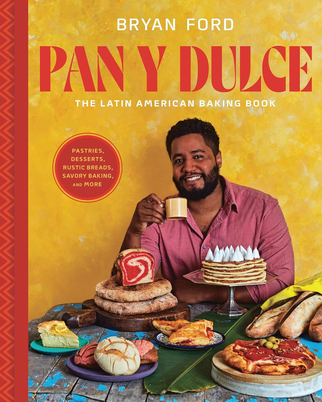 Pan Y Dulce: The Latin American Baking Book by Bryan Ford