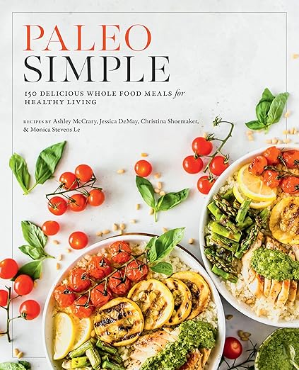 Paleo Simple: 150 Delicious Whole Food Meals for Healthy Living by Editors of Fair Winds Press