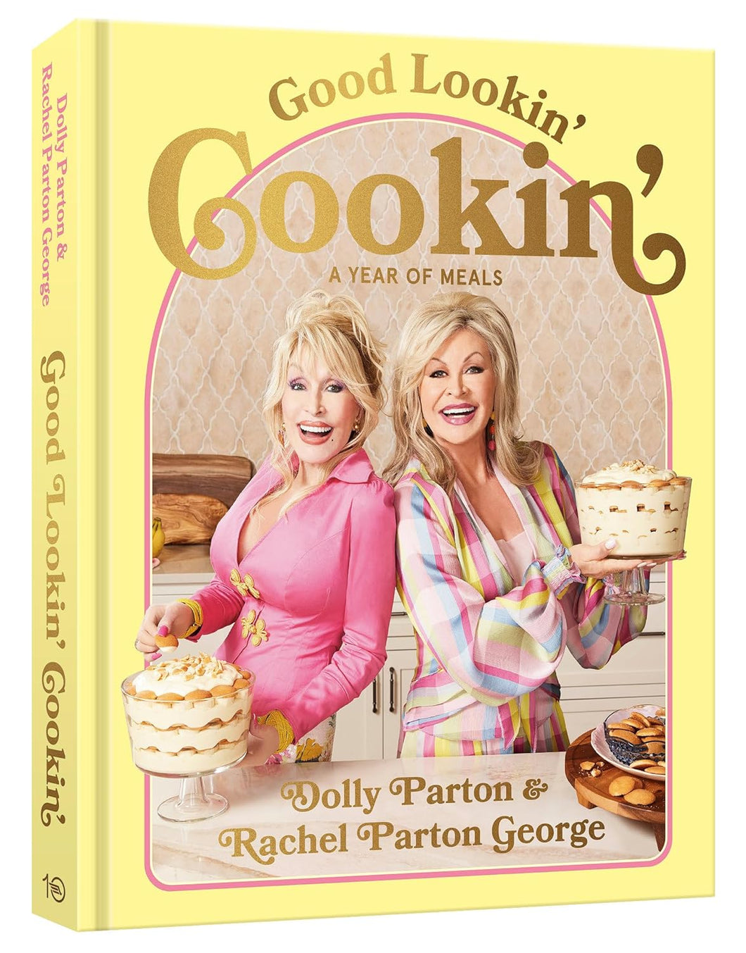 Good Lookin' Cookin': A Year of Meals - A Lifetime of Family, Friends, and Food by Dolly Parton and Rachel Parton George