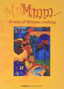 Mmm... A Taste of Belizean Cooking by Tracy Brown de Langan