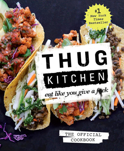 Thug Kitchen The Official Cookbook by Thug Kitchen Llc