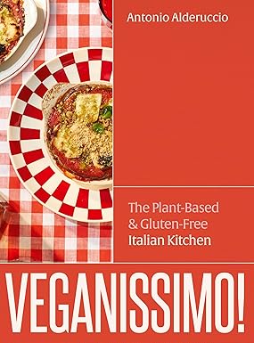 Veganissimo!: The Plant-Based & Gluten-Free Italian Kitchen by Antonio Alderuccio