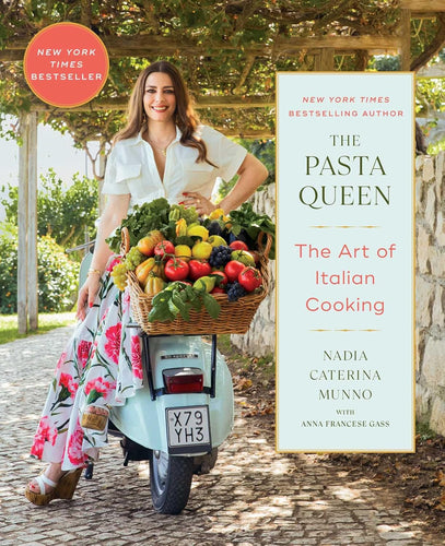 The Pasta Queen: The Art of Italian Cooking by Nadia Caterina Munno with Anna Francese Gass