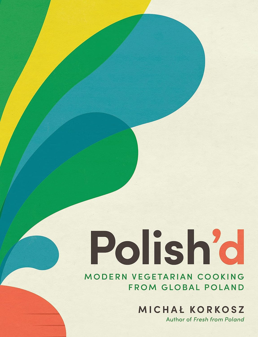 Polish’d: Modern Vegetarian Cooking from Global Poland by Michal Korkosz