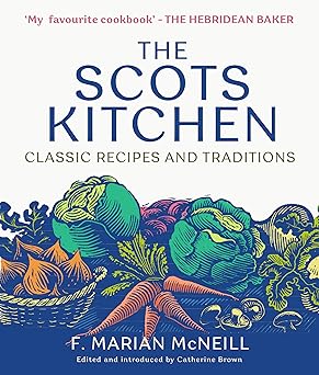 The Scots Kitchen: Classic Recipes and Traditions by F. Marian McNeill